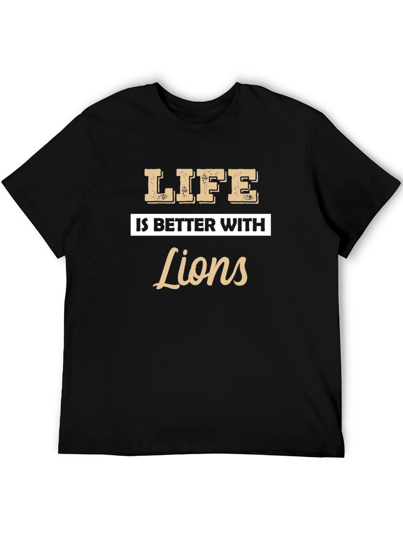 Life Is Better With Lions Graphic T-Shirt