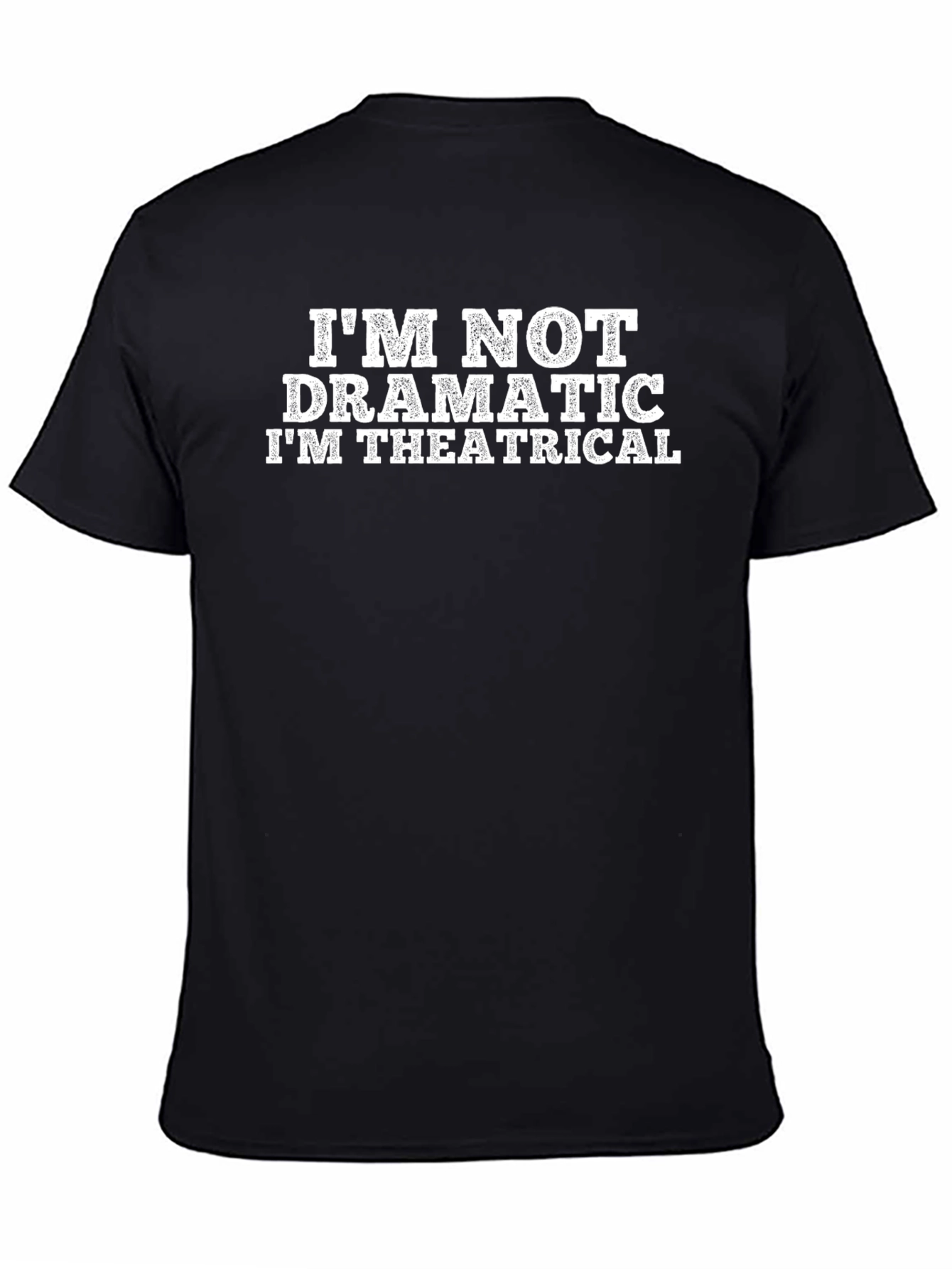 Theatrical T-Shirt - Funny Drama Quote Tee