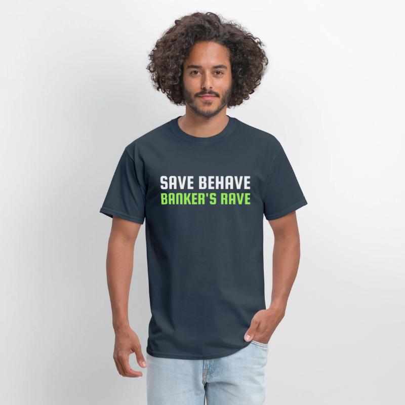 SAVE BEHAVE BANKER S RAVE