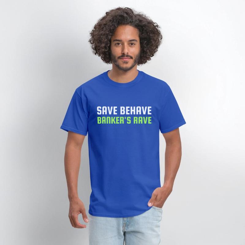 SAVE BEHAVE BANKER S RAVE