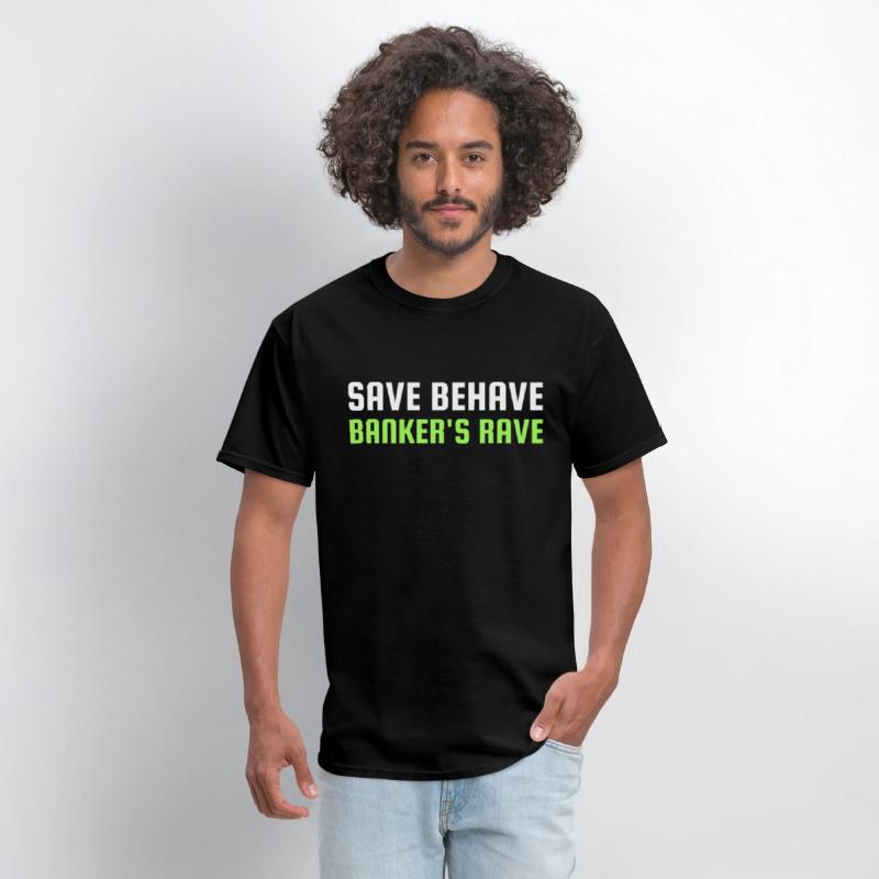 SAVE BEHAVE BANKER S RAVE