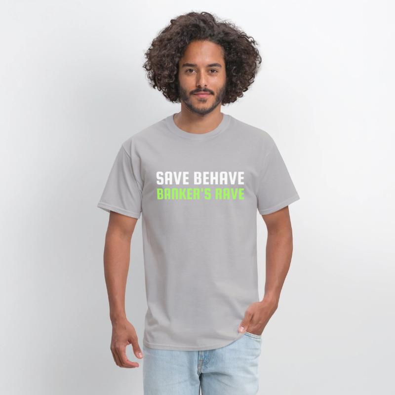 SAVE BEHAVE BANKER S RAVE