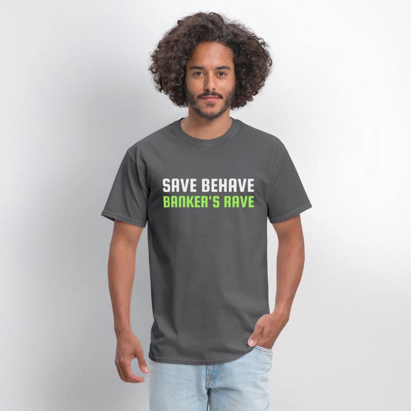 SAVE BEHAVE BANKER S RAVE