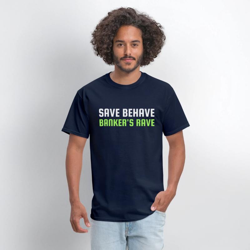 SAVE BEHAVE BANKER S RAVE