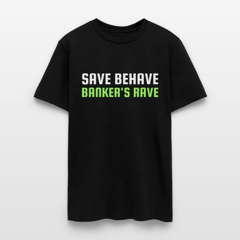 SAVE BEHAVE BANKER S RAVE