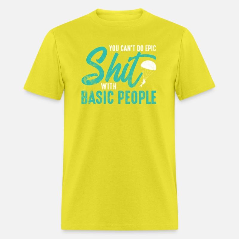 Skydiving You Can't Do Epic Shit With Basic People