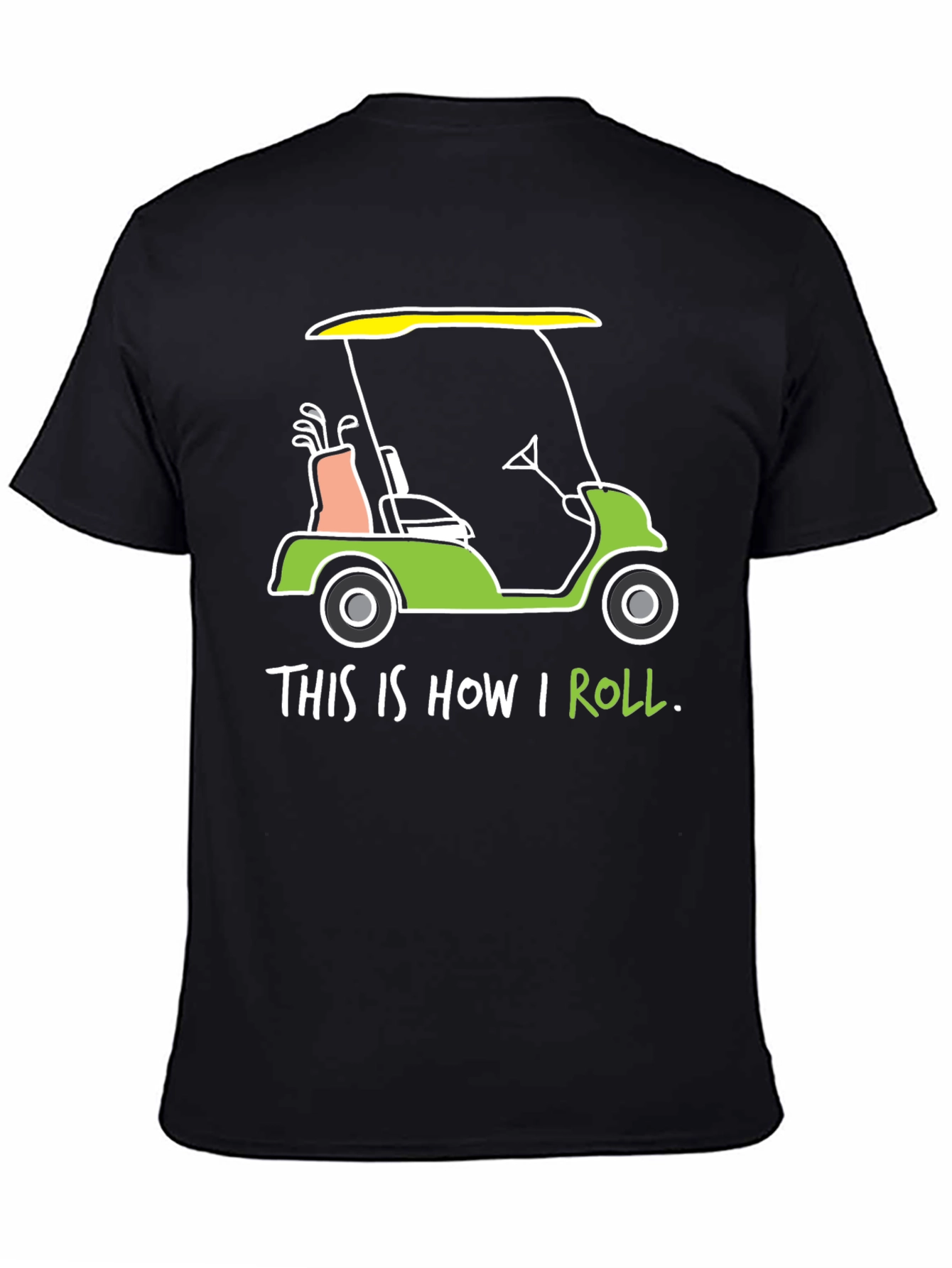 Golf Cart T-Shirt: This is How I Roll