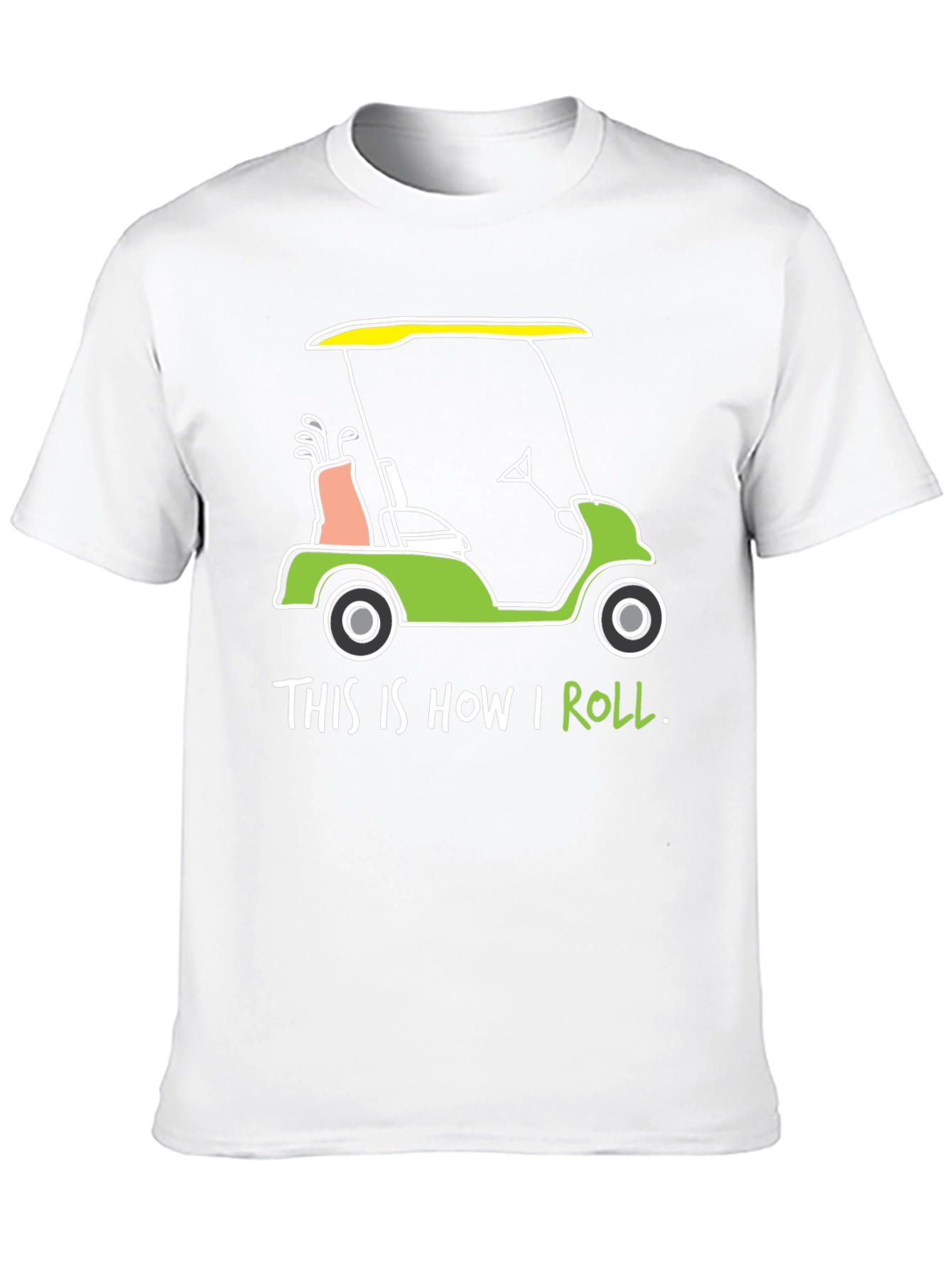 Golf Cart T-Shirt: This is How I Roll