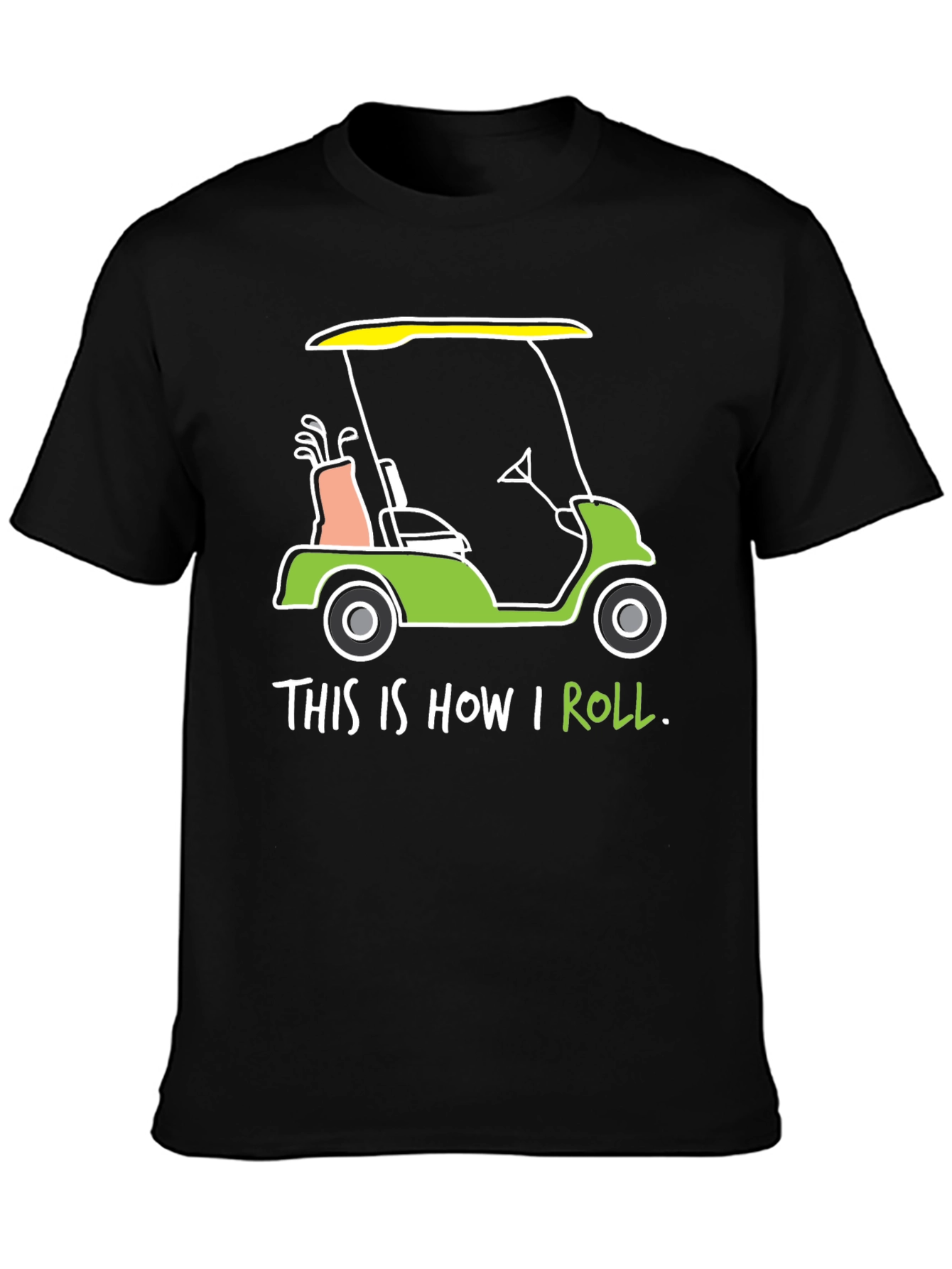 Golf Cart T-Shirt: This is How I Roll