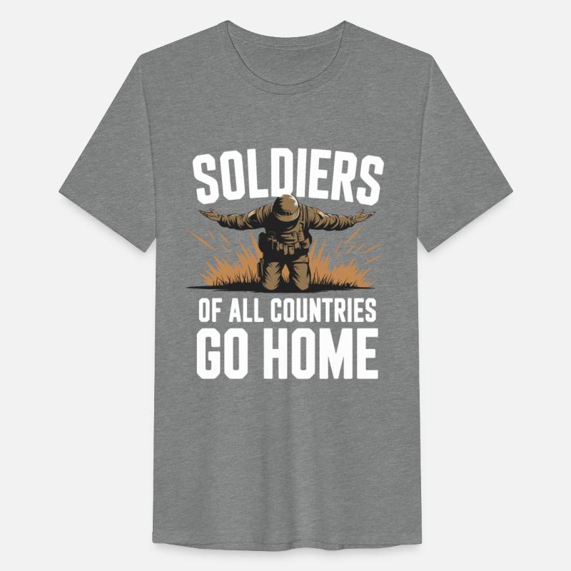 Soldiers of all Countries Go Home - No War