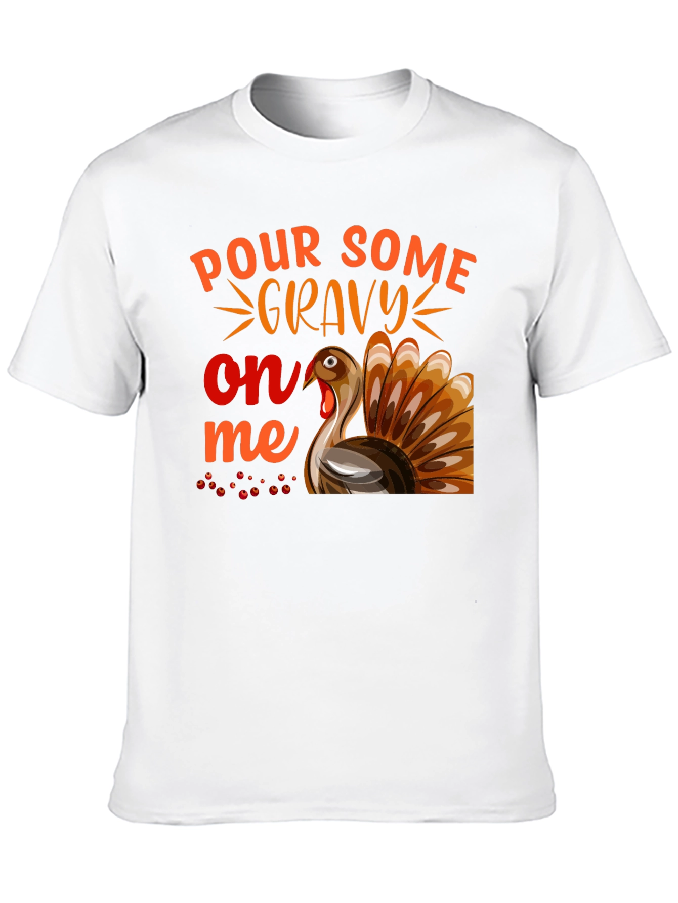 Pour Some Gravy On Me Thanksgiving T-Shirt
