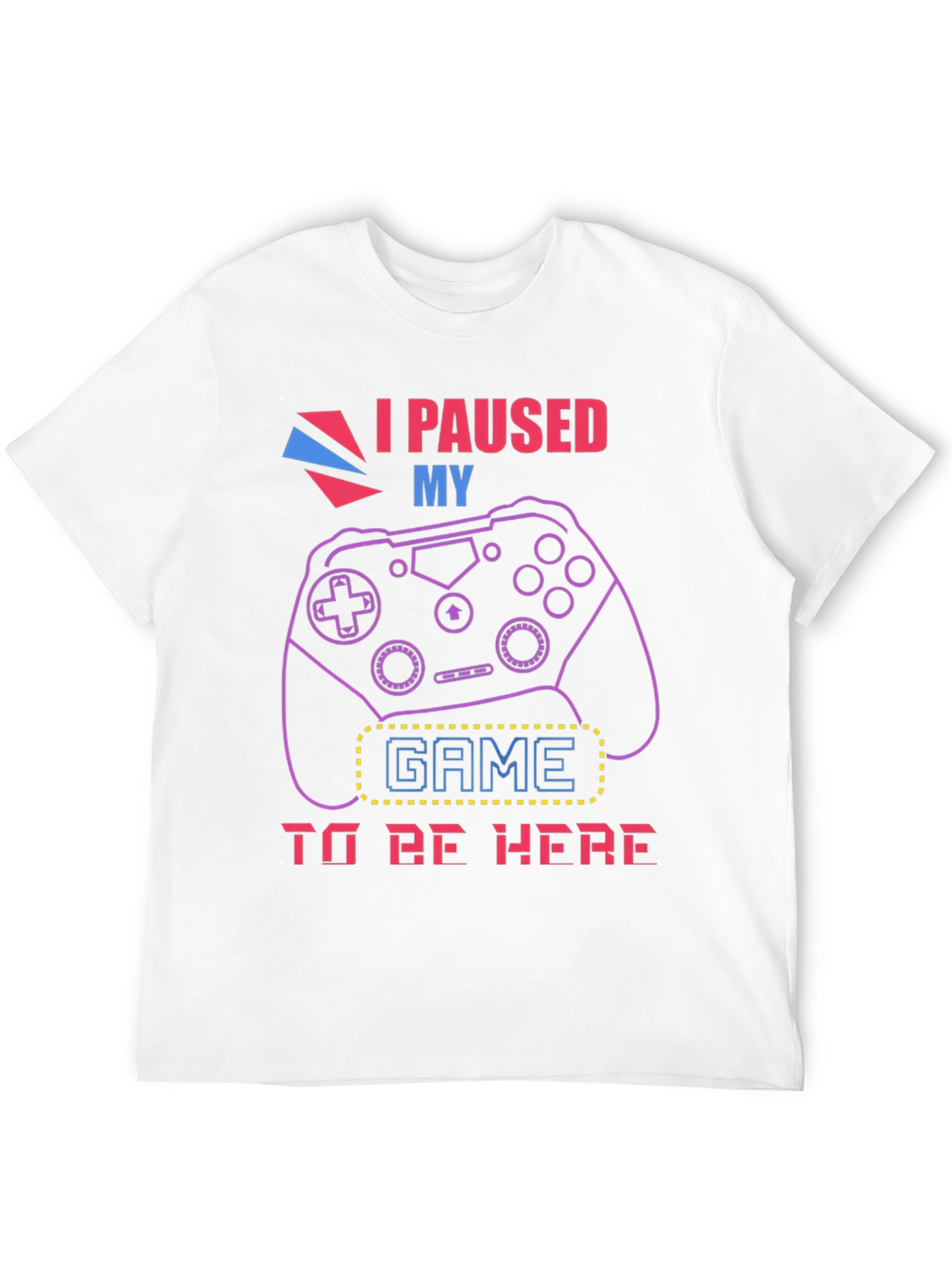 I Paused My Game to Be Here Graphic T-Shirt