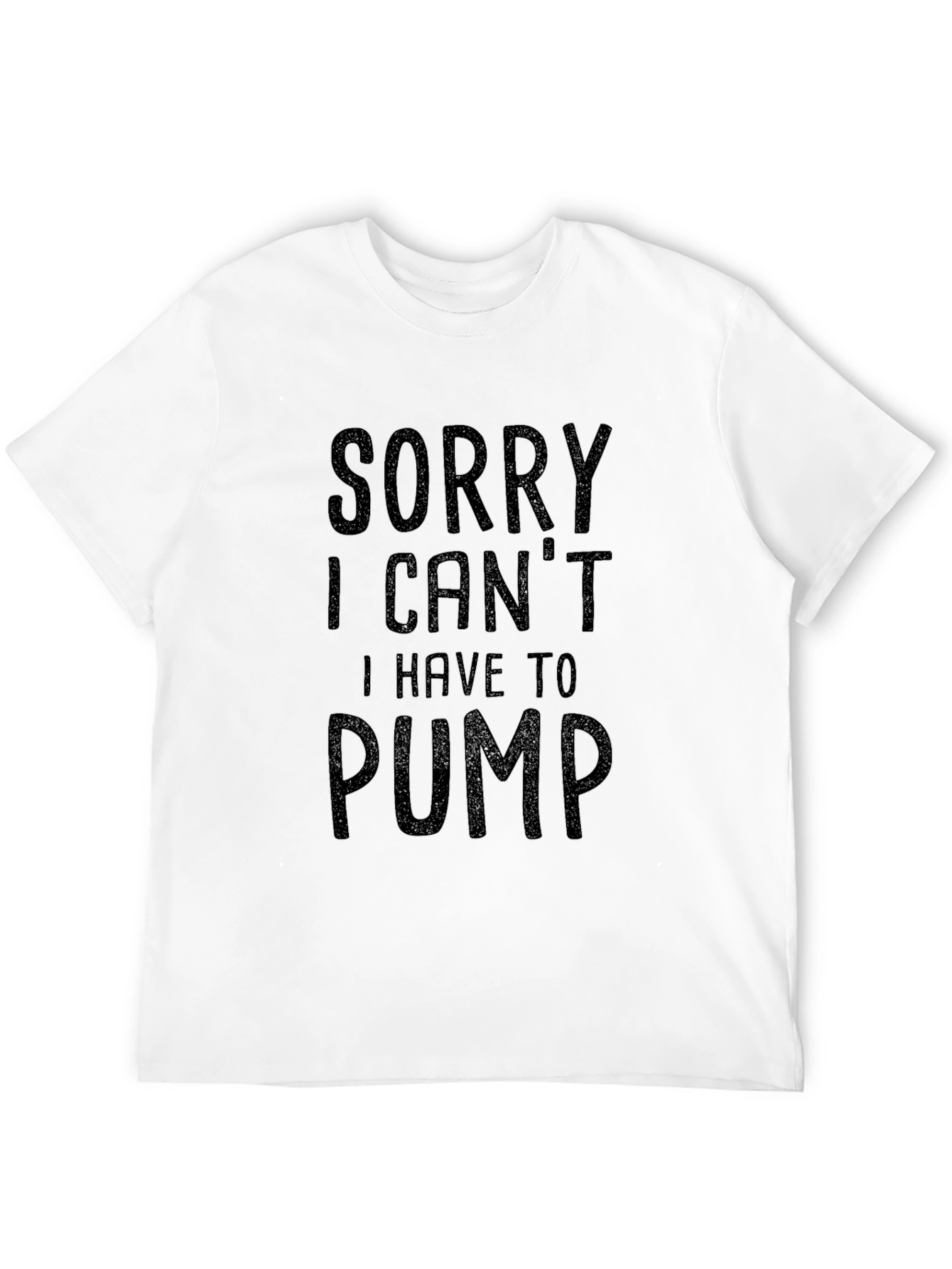 Sorry I Cant I Have To Pump T-Shirt