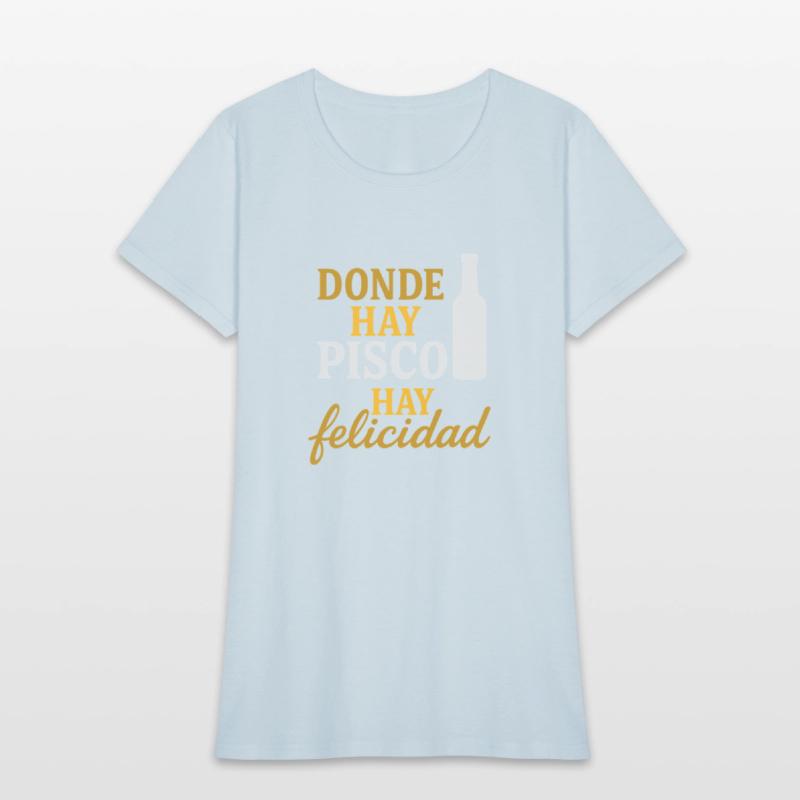 T-shirt peru - Donde hay pisco, hay felicidad