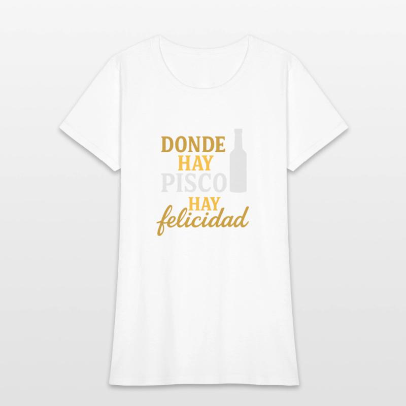 T-shirt peru - Donde hay pisco, hay felicidad
