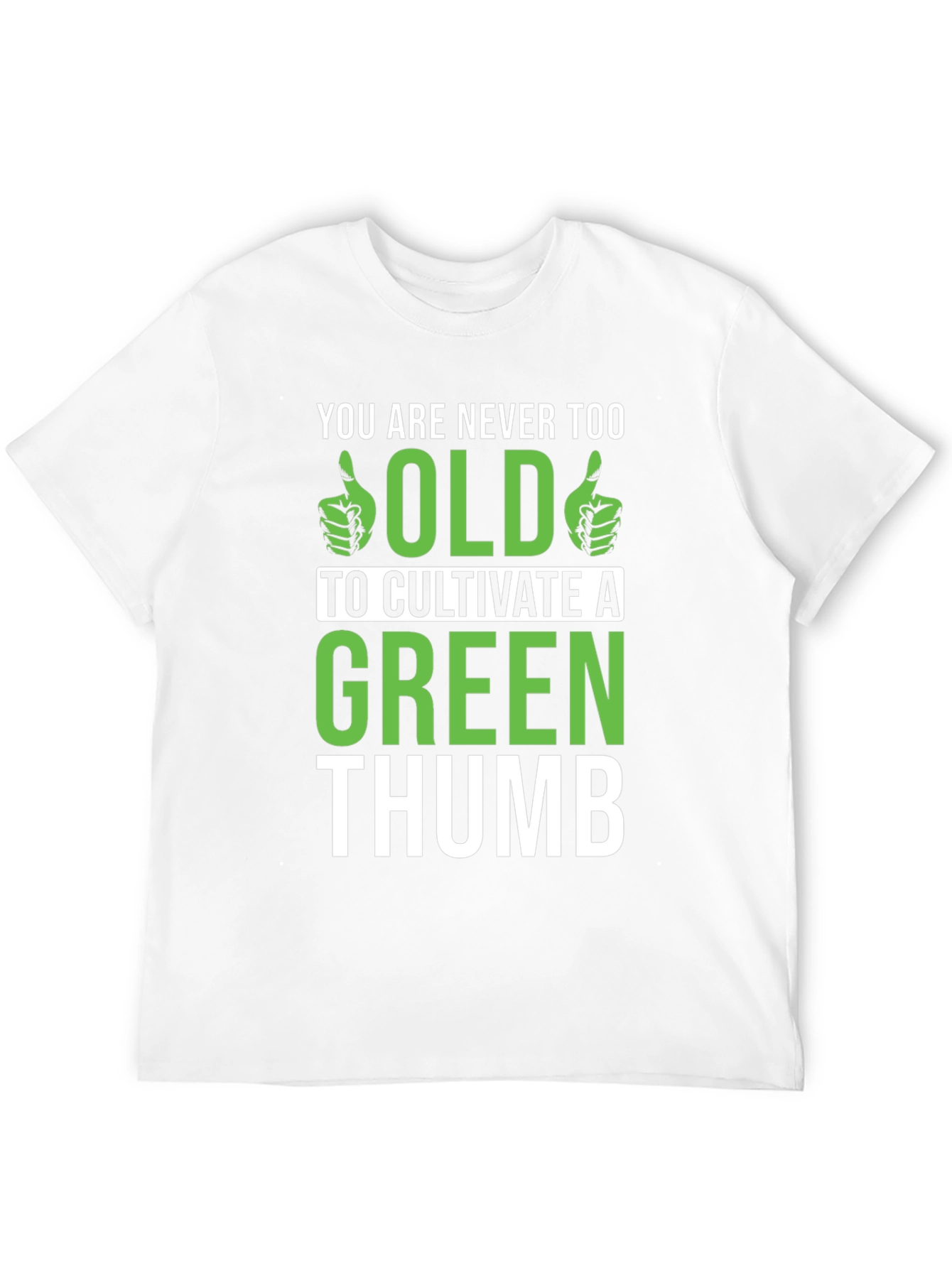 Never Too Old Green Thumb Graphic T-Shirt