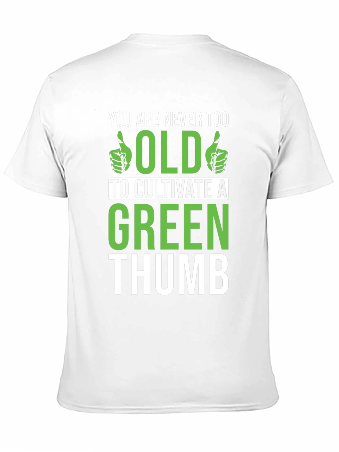 Never Too Old Green Thumb Graphic T-Shirt