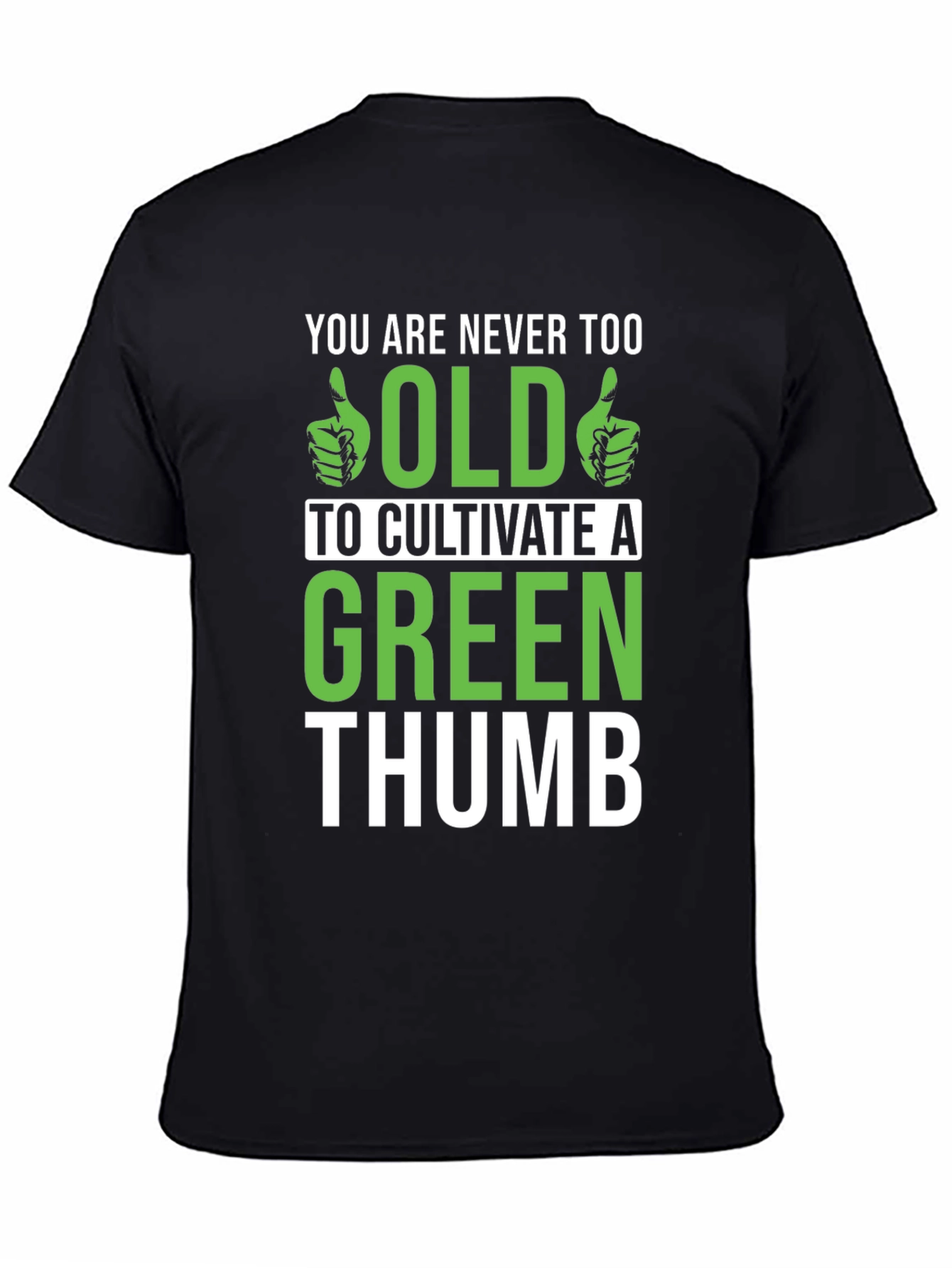 Never Too Old Green Thumb Graphic T-Shirt