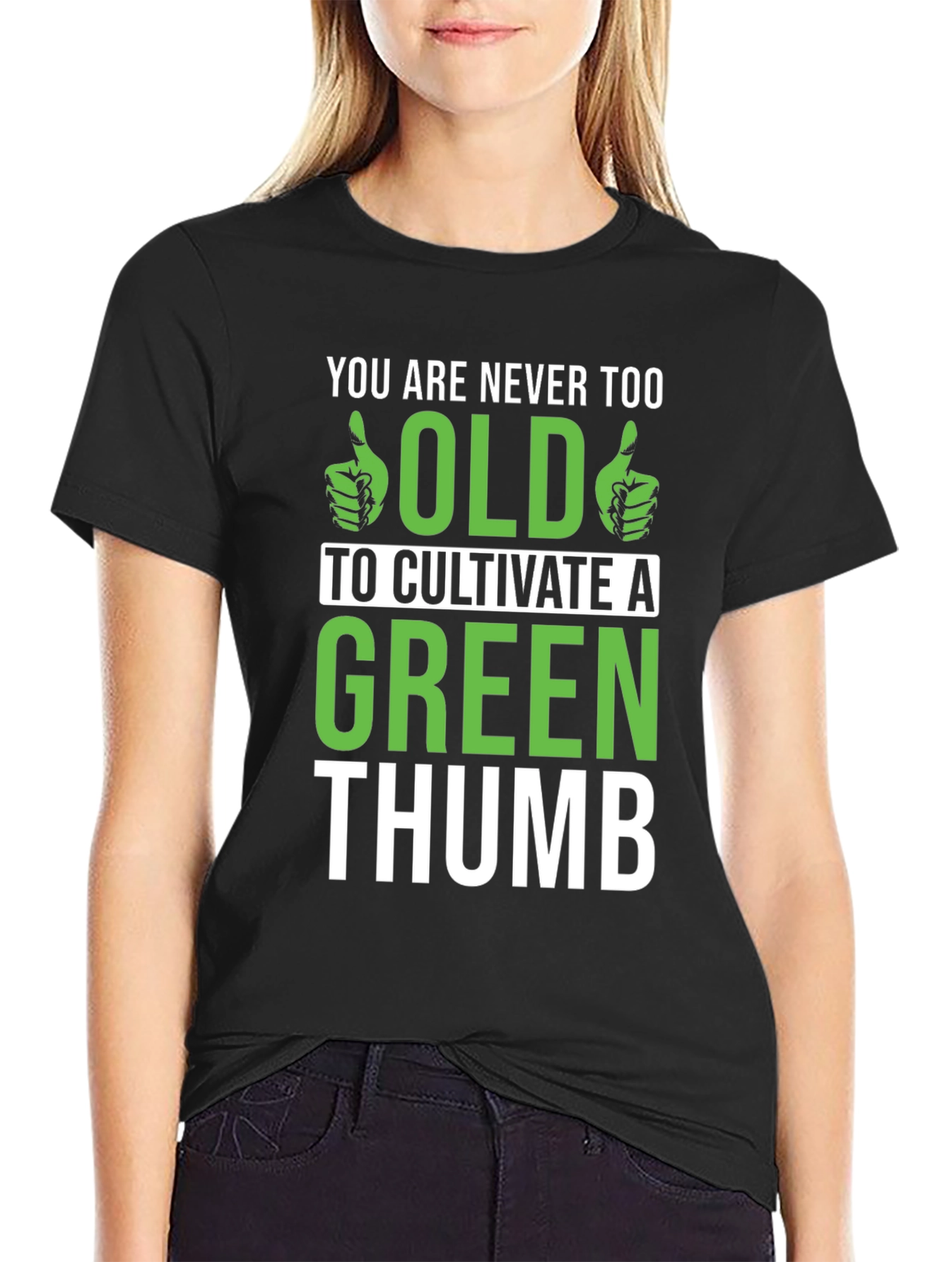 Never Too Old Green Thumb Graphic T-Shirt