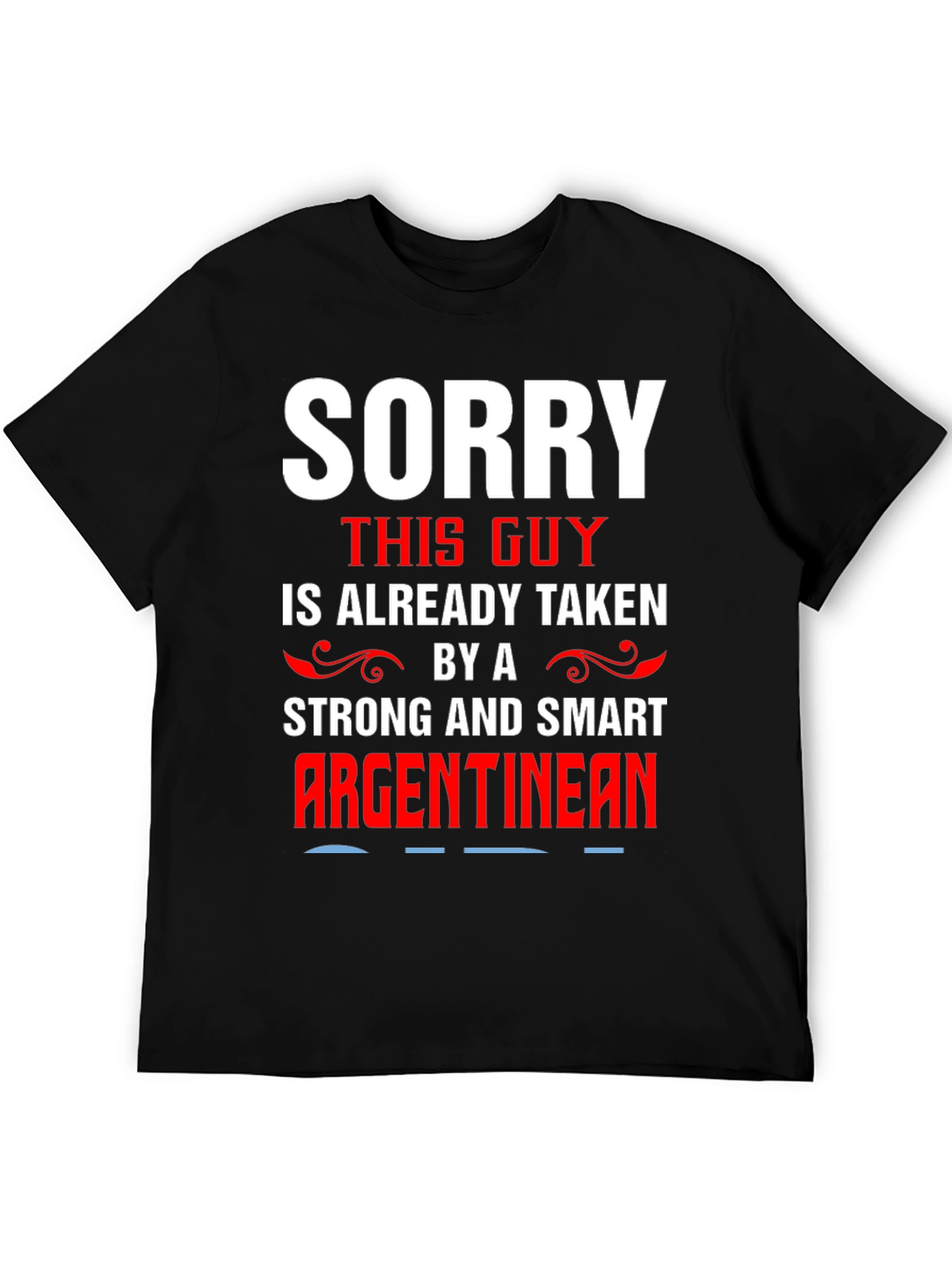 Sorry Taken By Argentinian T-Shirt