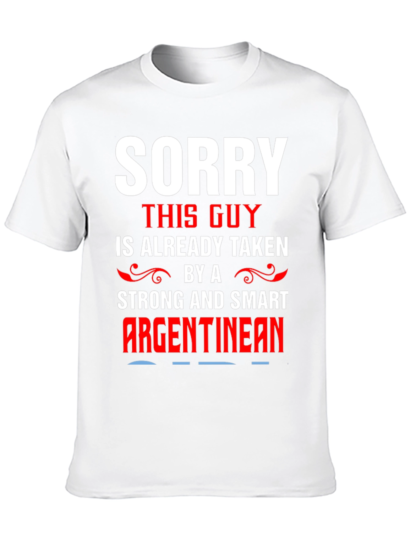 Sorry Taken By Argentinian T-Shirt