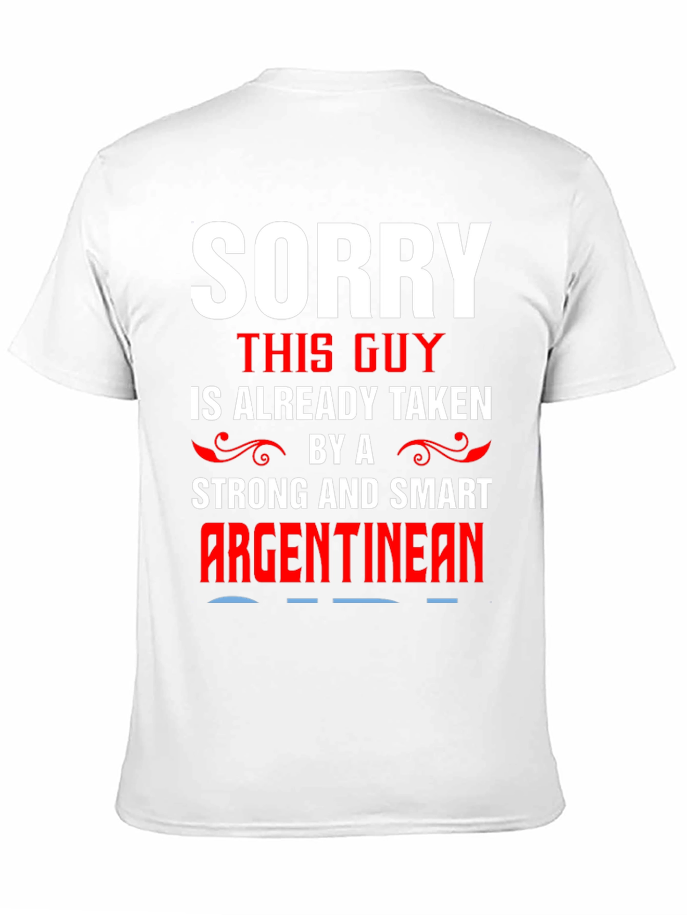 Sorry Taken By Argentinian T-Shirt