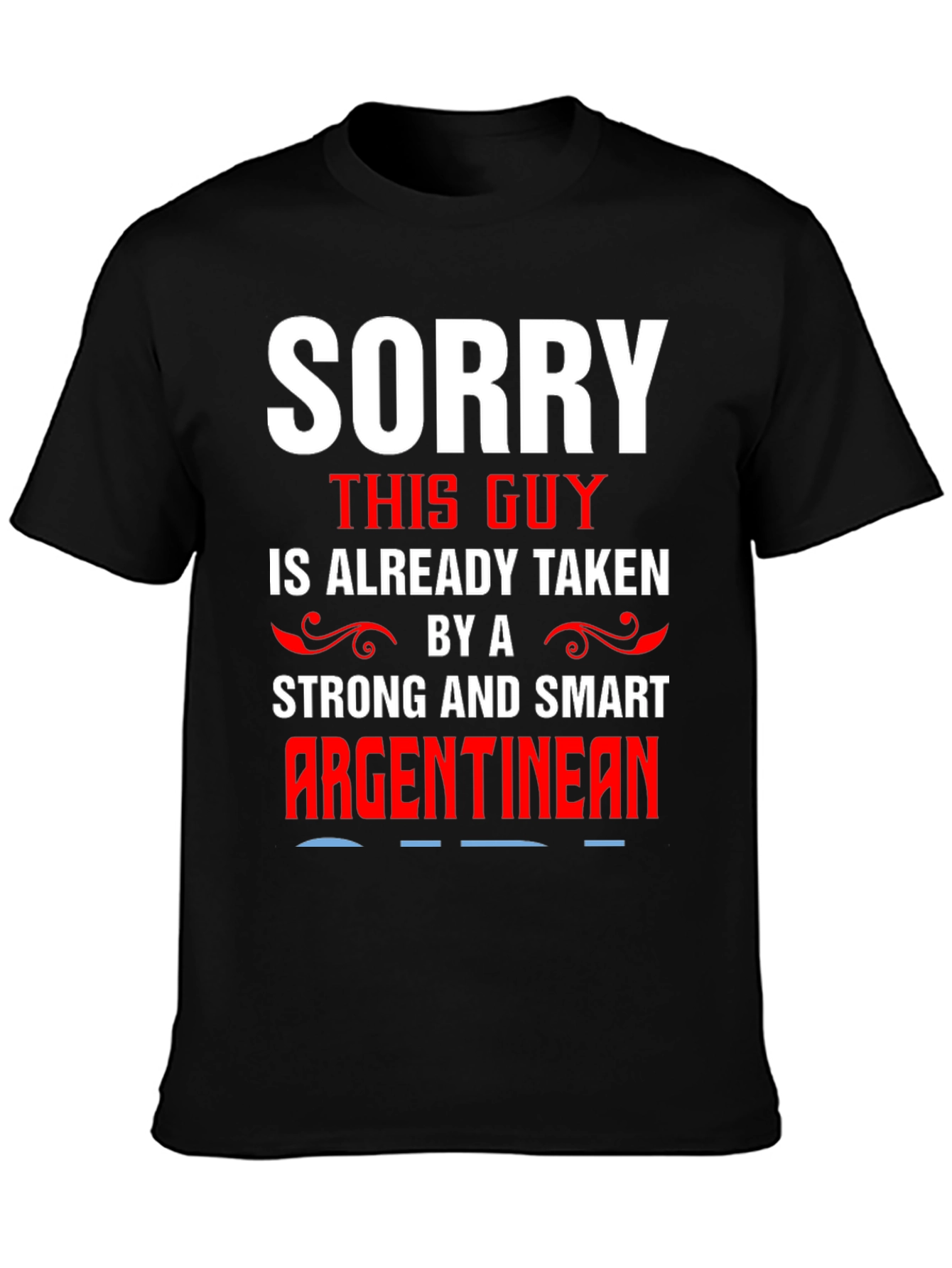 Sorry Taken By Argentinian T-Shirt