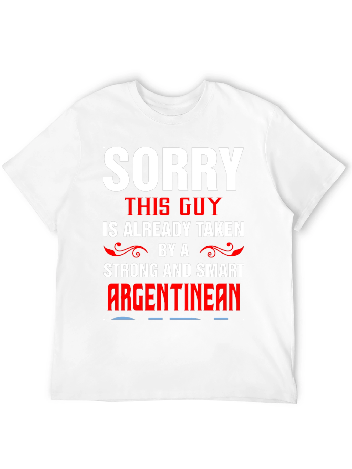 Sorry Taken By Argentinian T-Shirt