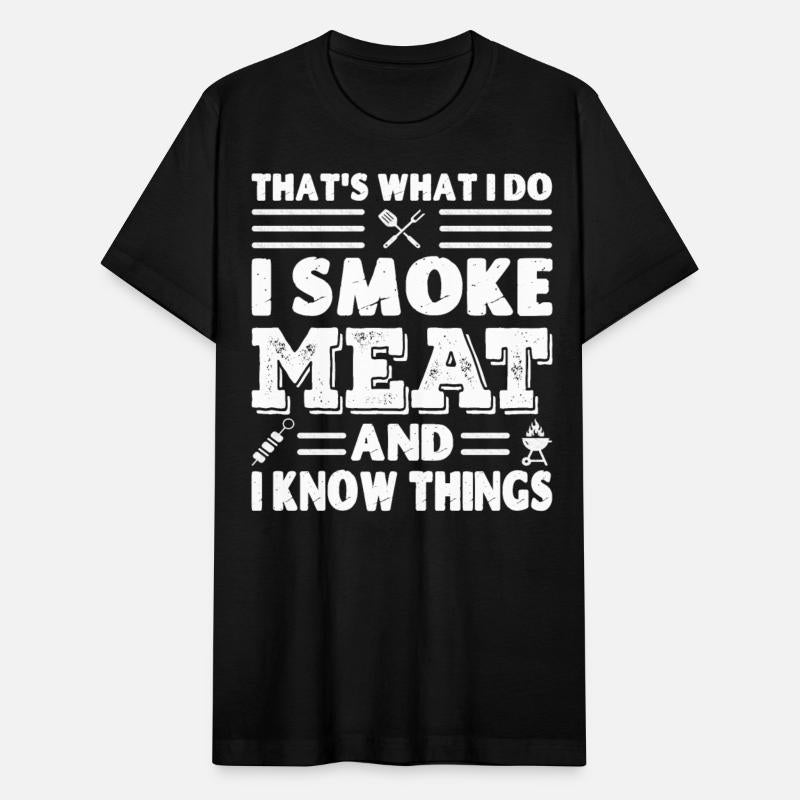 That's What I Do, I Smoke Meat and I Know Things