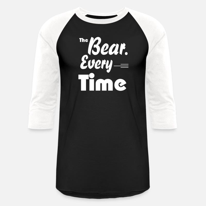 The bear Every time