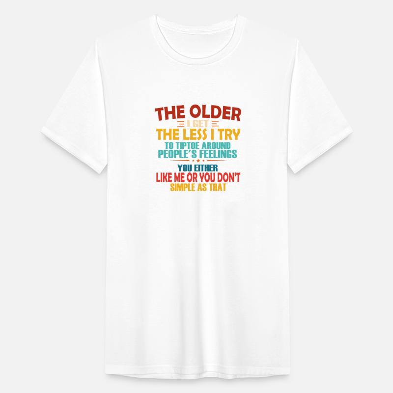 The Older I Get The Less I Try To Tip Toe Around P