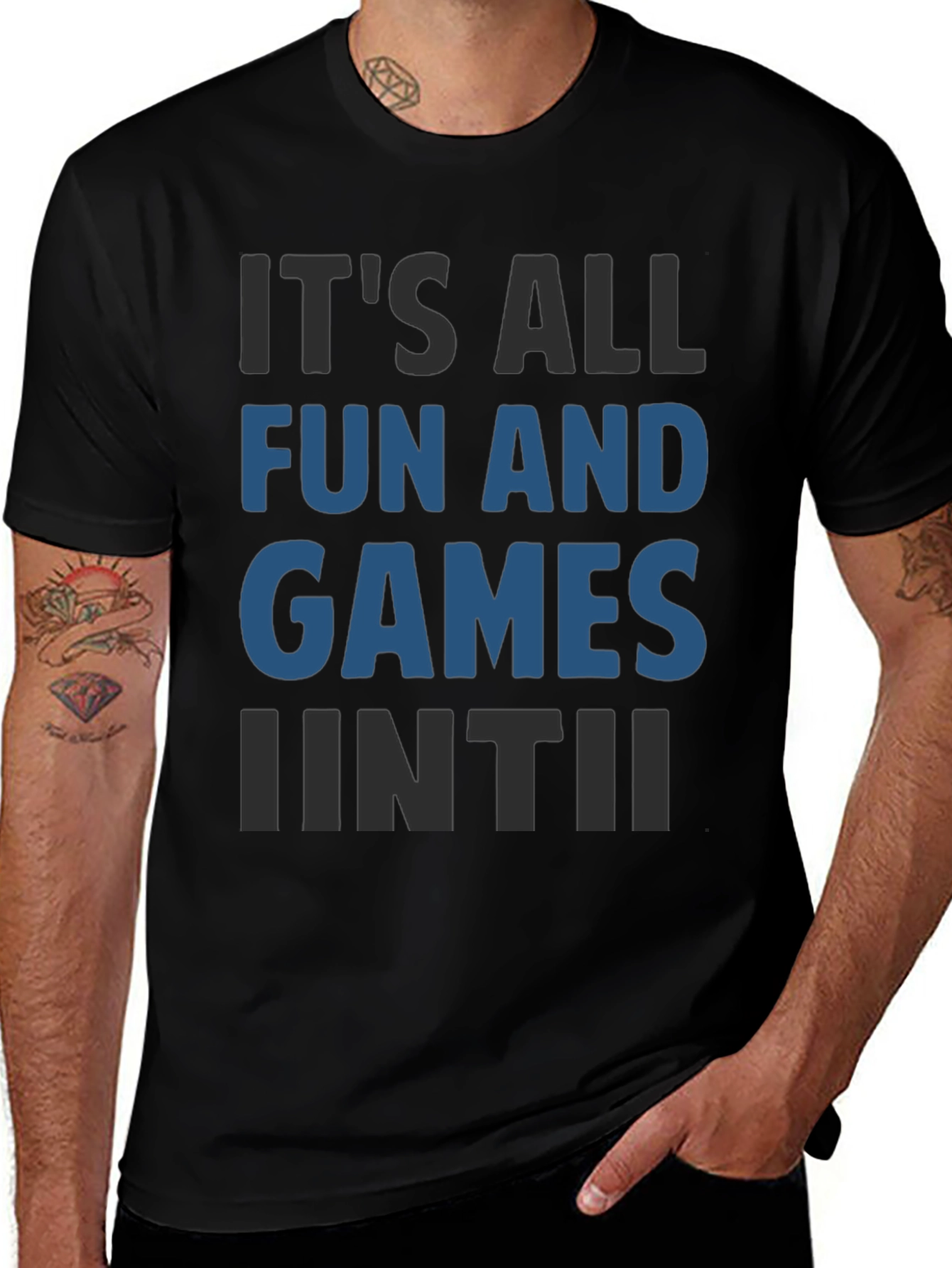 Its All Fun And Games Until Funny T-Shirt