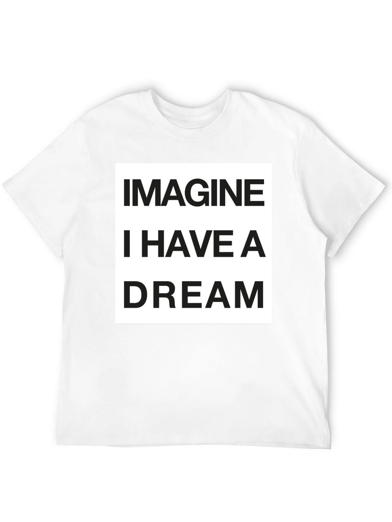 Imagine I Have a Dream T-Shirt