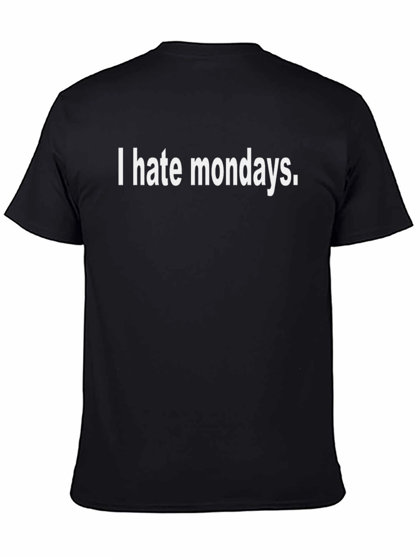 I Hate Mondays Graphic Tee - Classic Sarcastic T-Shirt