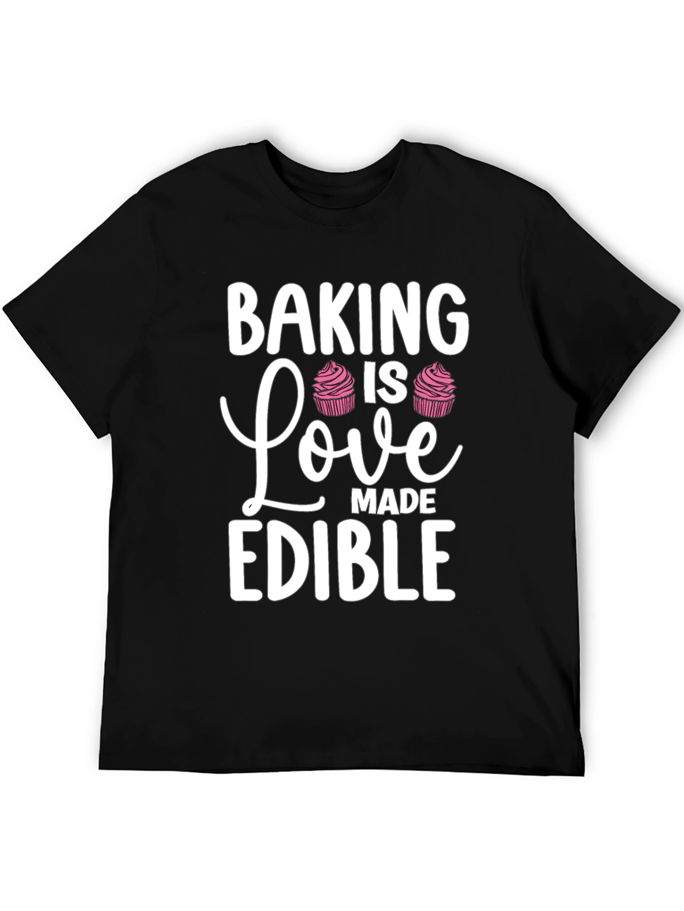 Baking is Love Made Edible Black T-Shirt