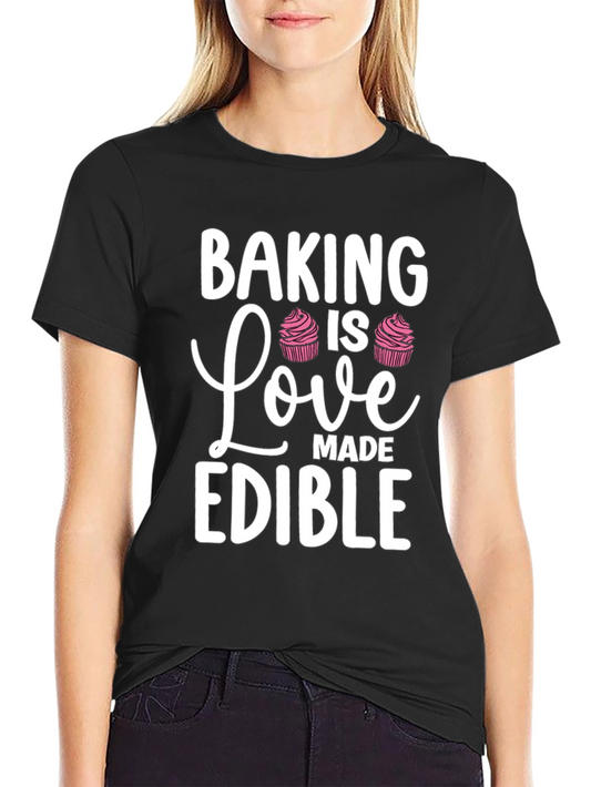 Baking is Love Made Edible Black T-Shirt