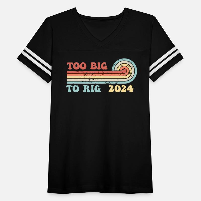 Too Big To Rig Saying Trump 2024 Funny Trump Quote