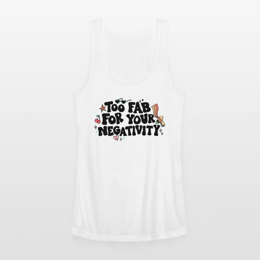 Too Fab For Your Negativity