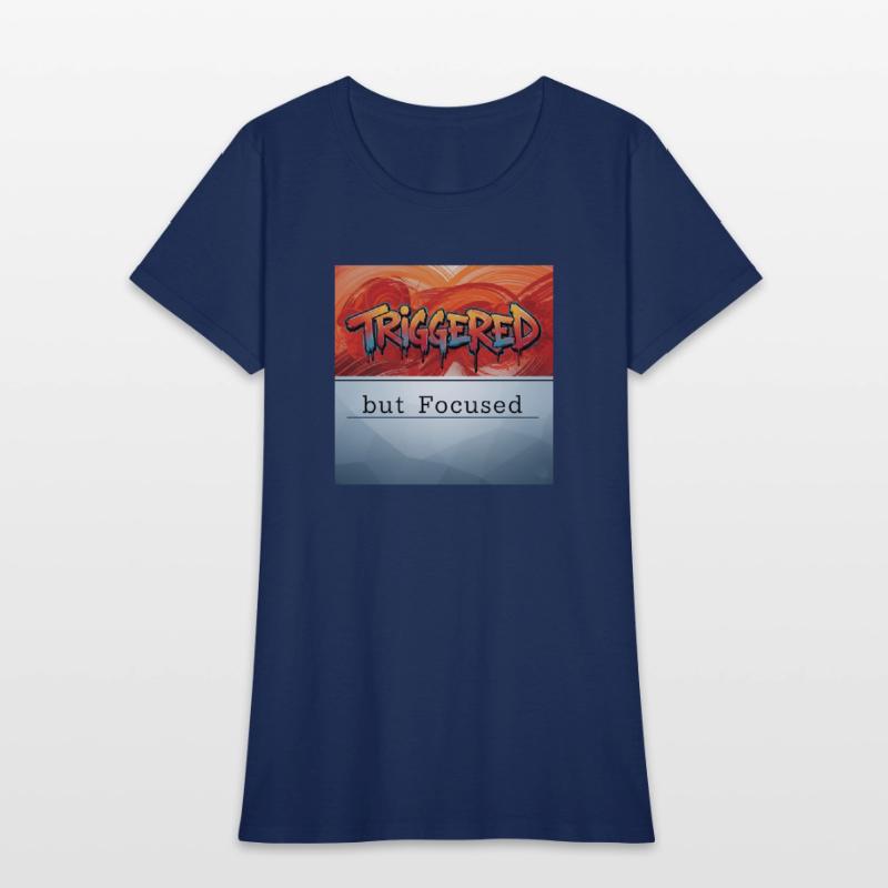 “Triggered but Focused”