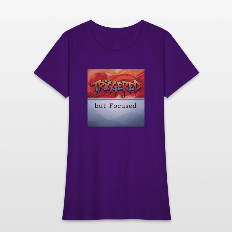 “Triggered but Focused”