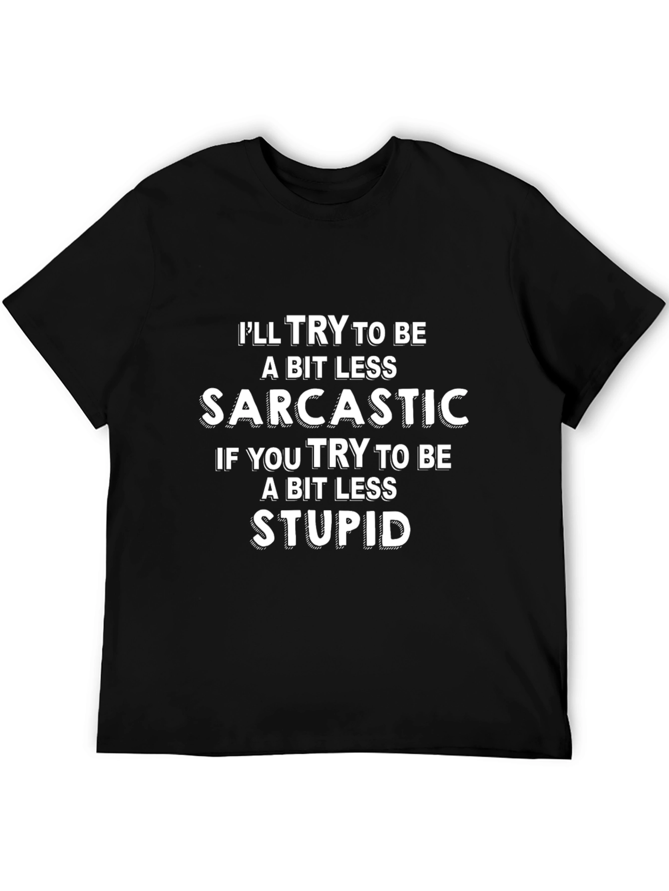 Sarcastic Humor Graphic T-Shirt - Less Stupid
