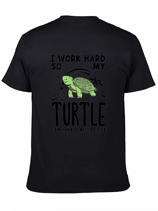 I Work Hard So My Turtle Can Have a Better Life T-Shirt