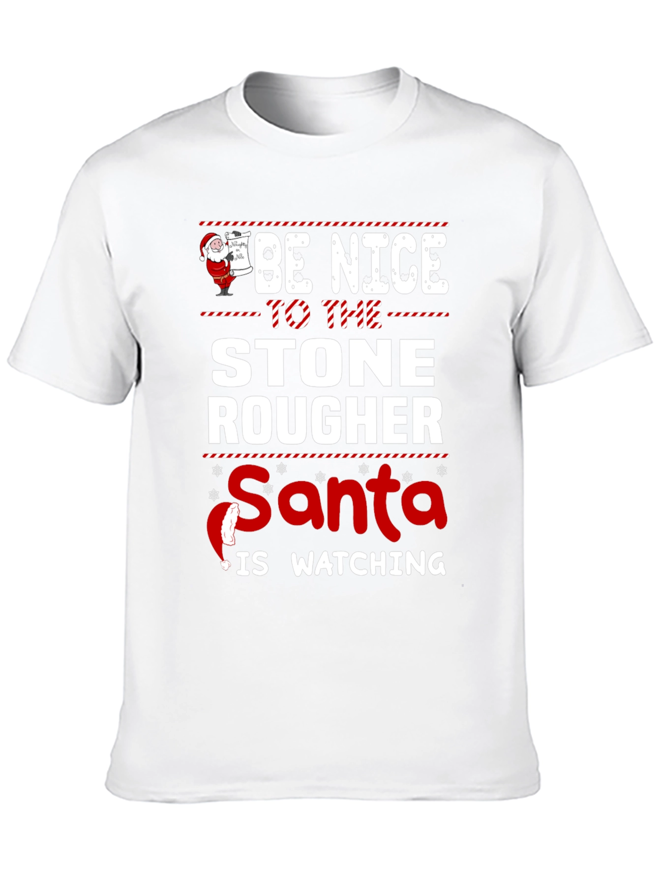 Be Nice to The Stone Rougher Santa T-Shirt