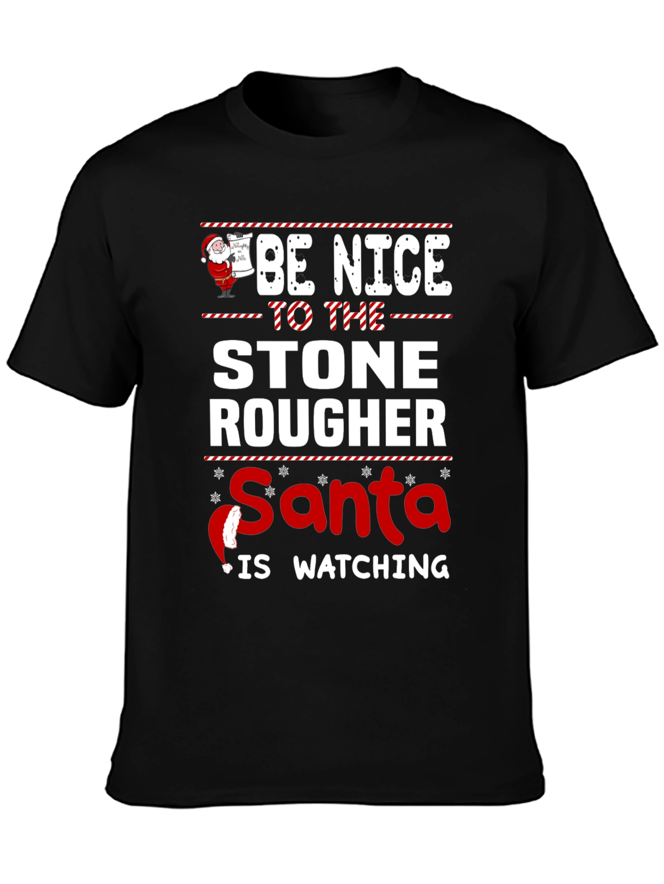 Be Nice to The Stone Rougher Santa T-Shirt