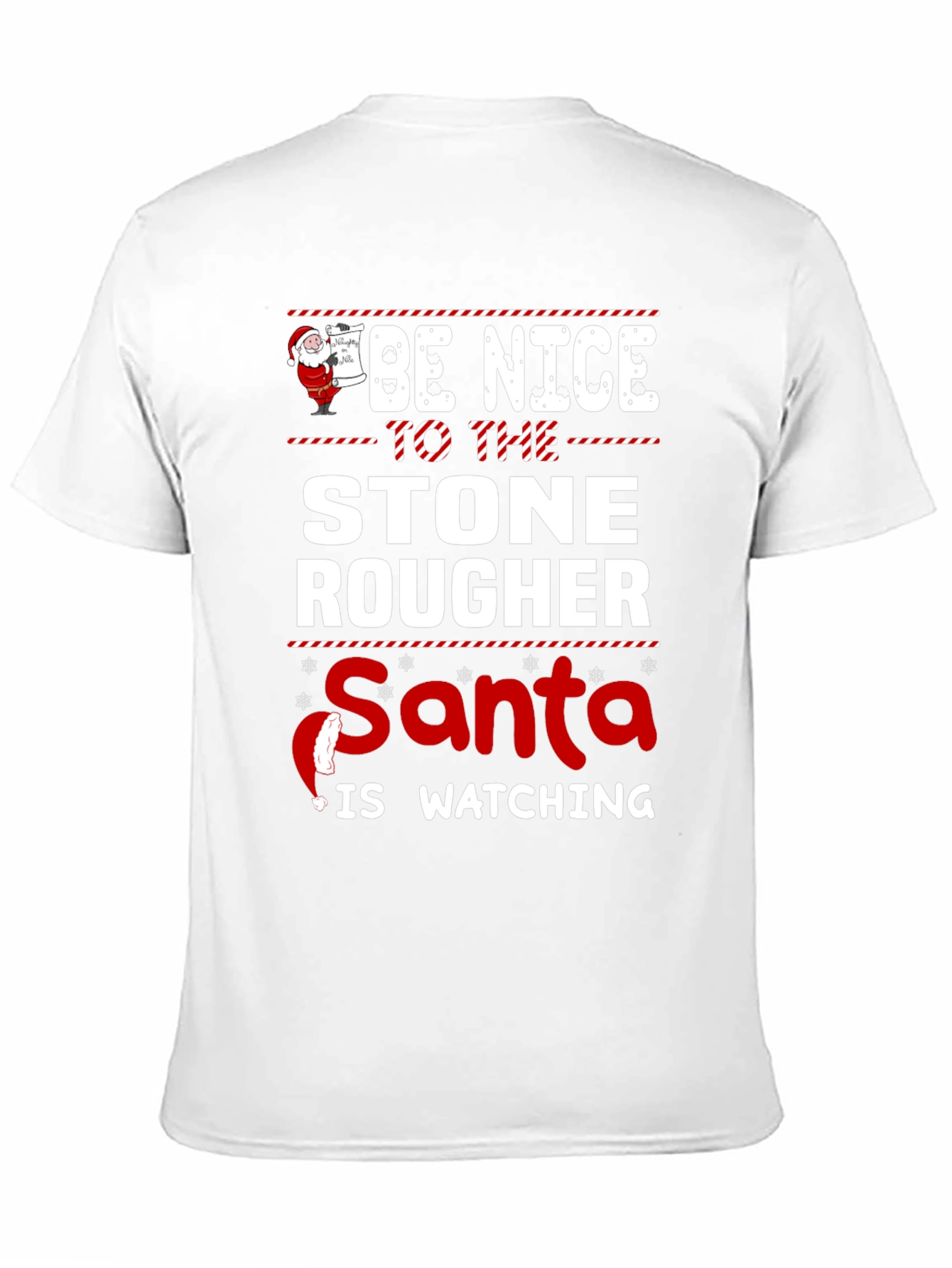 Be Nice to The Stone Rougher Santa T-Shirt