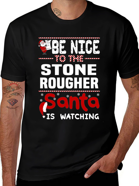 Be Nice to The Stone Rougher Santa T-Shirt
