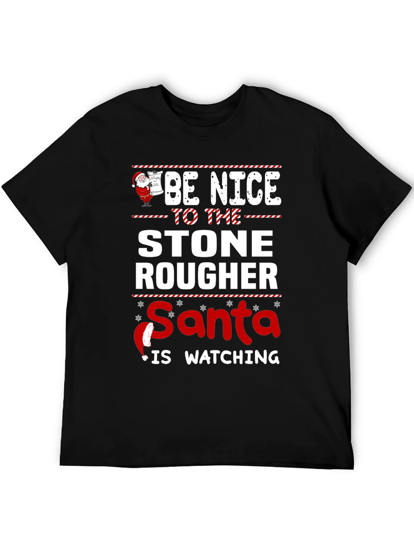 Be Nice to The Stone Rougher Santa T-Shirt