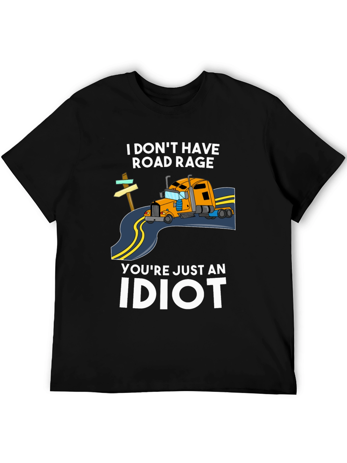 I DONT HAVE ROAD RAGE T-Shirt