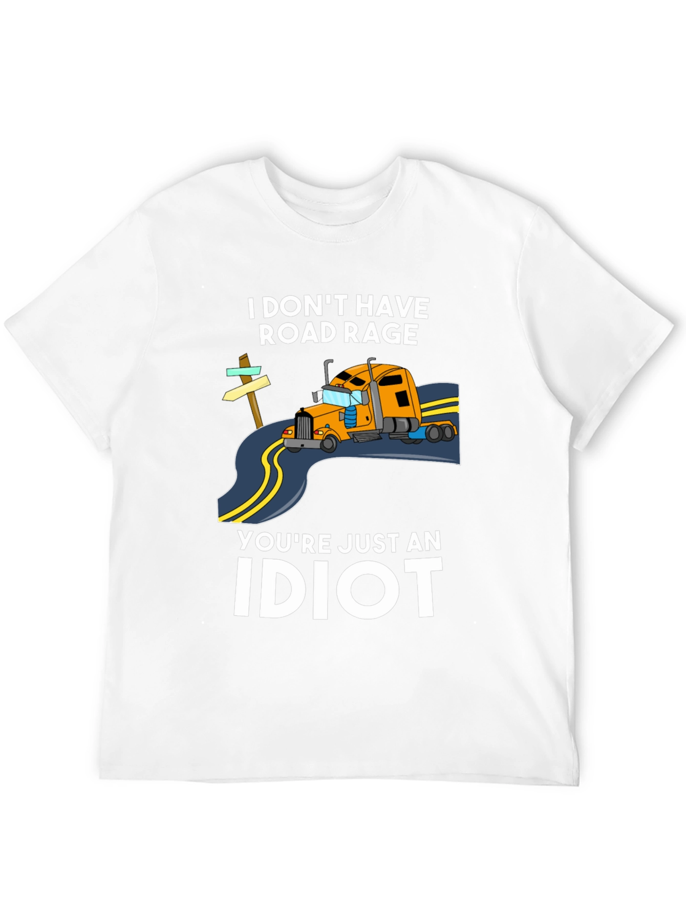 I DONT HAVE ROAD RAGE T-Shirt