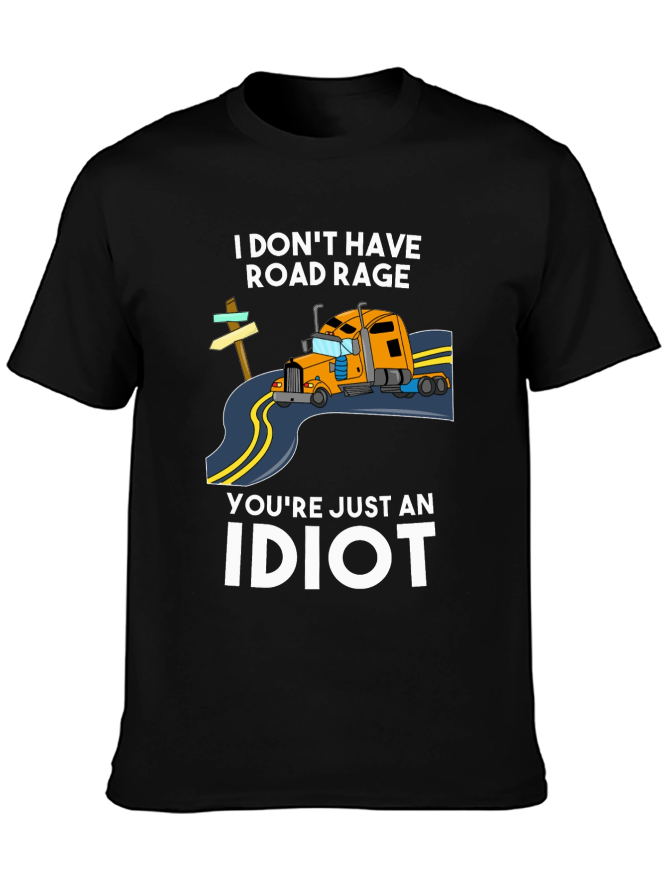 I DONT HAVE ROAD RAGE T-Shirt